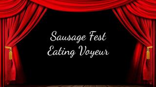 Sausage Fest Eating Voyeur