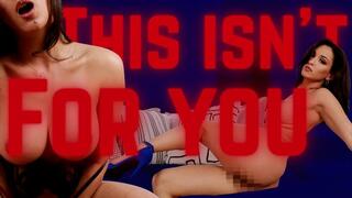 This Isn't For You