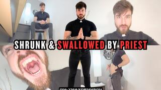 SHRUNK & SWALLOWED BY PRIEST