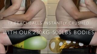 17 BeachBalls Instantly Flatterned with our 230KG 500LBS Bodies