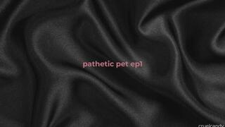 Pathetic Pet Ep 1 – Welcome to Your Cage (Femdom, Sub Training)
