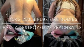 115KG-250LB Plus Size Fat BBW Bodies instantly Destroyed 22 BeachBalls!