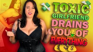 Toxic Girlfriend Drains you of Everything