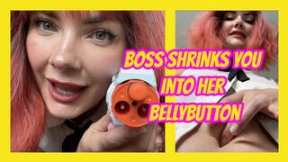 Boss Shrinks You Into Her Bellybutton