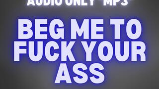 BEG ME TO FUCK YOUR ASS *MP3 AUDIO ONLY*