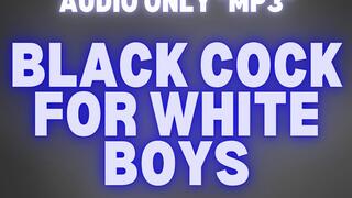 BLACK COCK FOR WHITE BOYS *MP3 AUDIO ONLY*