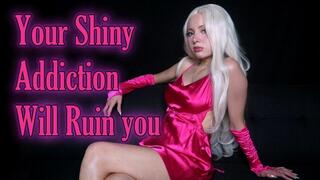 Your Shiny Addiction Will Ruin You - Mind Fuck, Tease and Denial, Shiny Fetish (mobile)