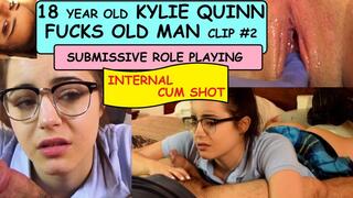 18 YEAR OLD Kylie Quinn part (clip) #2 FUCKS Old Man for First Time Submissive reluctant Teen role playing age gap fantasy