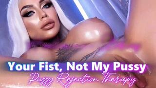 Your Fist, Not My Pussy