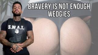 Bravery Is Not Enough | Wedgies - Lalo Cortez