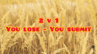YOU LOSE YOU SUBMIT- 2v1
