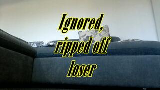 Ignored and ripped off (MOV)
