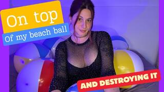 Orgasm on my beach ball and destroying it