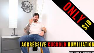 AGGRESSIVE CUCKOLD HUMILIATION $10