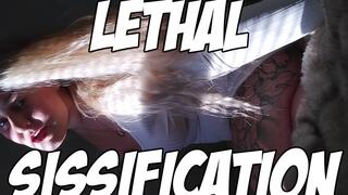 LETHAL SISSIFICATION
