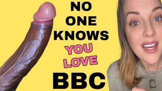 NO ONE KNOWS YOU LOVE BBC - BIG BLACK COCK