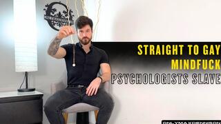 STRAIGHT TO GAY MINDFUCK PSYCHOLOGISTS SLAVE