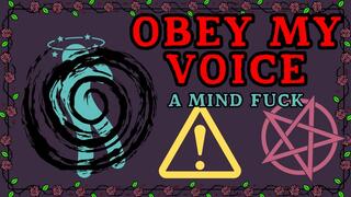 OBEY my VOICE a mind fuck
