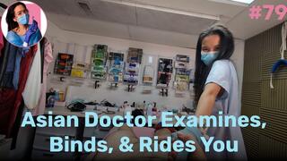 Asian Doctor Examines, Binds, & Rides You