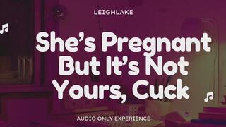 Shes Pregnant But Its Not Yours, Cuck - Audio Only Cuckold experience with LeighLake