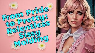 From Pride to Pretty: Relentless Sissy Molding