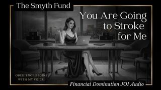 You Are Going to Stroke for Me - Obedience Begins With My Voice { FinDom JOI Audio }