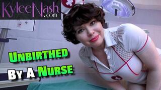 Unbirthed By A Nurse