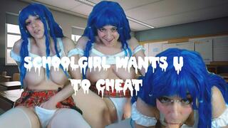 SCHOOLGIRL WANTS U TO CHEAT