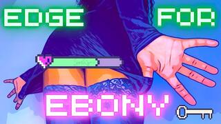 GOON GAME: Edge for Ebony