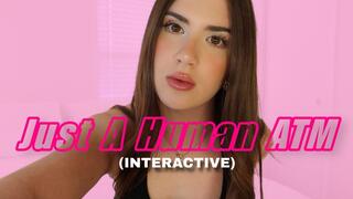 Just A Human ATM (Interactive)