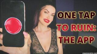 ONE TAP TO RUIN: THE APP