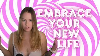 Embrace Your New Life