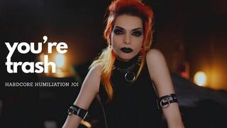 You're trash [Humiliation JOI]