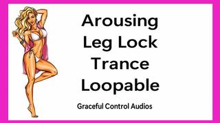 Arousing Leg Lock Trance Loopable - Strong Women - Graceful Control Audios