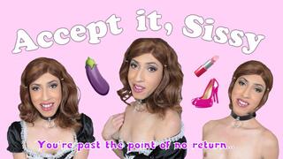 Accept it Sissy Encouragement Clip