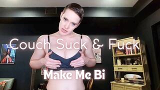 Couch Suck and Fuck: Make Me Bi Breeding Fantasy