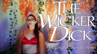The Wicker Dick (4K) Full-Length Cinematic Series Feature Presentation - Obey Lady Ashley - FemDom Folk Horror Erotic Mind Fuck