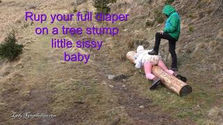 Lady Nymphodora - Rub your full diaper on a tree stomp little sissy baby