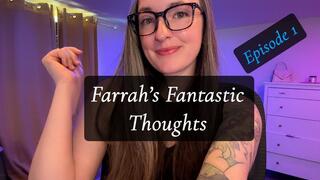 Farrah's Fantastic Thoughts Episode 1