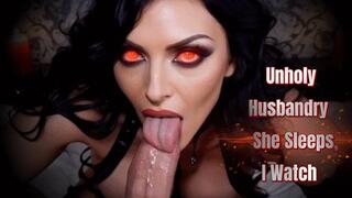 Unholy Husbandry She Near, I Watch