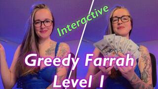 Greedy Farrah Level 1