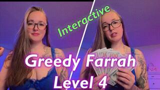 Greedy Farrah Level 4