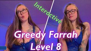 Greedy Farrah Level 8