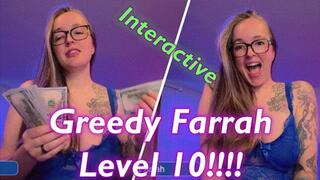 Greedy Farrah Level 10!