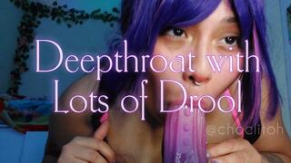 Deepthroat with Lots of Drool