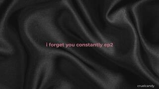 I Forget You Constantly Ep. 2 – You Remind Me of Nothing
