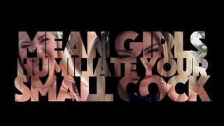 Mean Girls Humiliate Your Small Cock