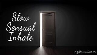 Slow sensual inhale