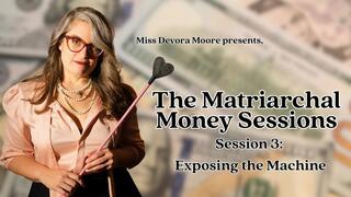 Matriarchal Money Sessions 3 Exposing the Machine, Audio FinDom Therapy Series with Miss Devora Moore ft Femdom POV, Public Humiliation, Submissive Training, Mantras, Tribute Tasks, Captions 1080 version
