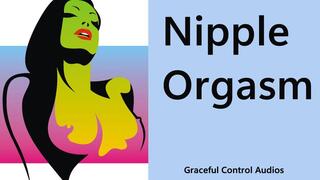 Nipple Orgasm - Nipple Play - Graceful Control Audios